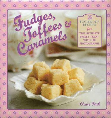 Claire Ptak - Fudges, Toffees & Caramels, Inbunden