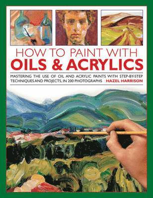 Angela Gair - How to Paint With Oils & Acrylics, Inbunden