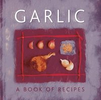 bokomslag Garlic: A Book of Recipes