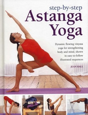Jean Hall - Step by Step Astanga Yoga, Inbunden