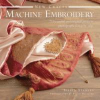 Isabel Stanley - New Crafts: Machine Embroidery, Inbunden