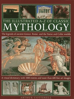 Arthur Cotterell - Illustrated A-z of Classic Mythology, Inbunden