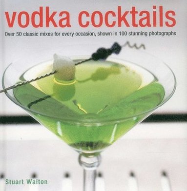 Stuart Walton - Vodka Cocktails, Inbunden