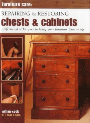 William Cook - Furniture Care: Repairing and Restoring Chests & Cabinets, Inbunden