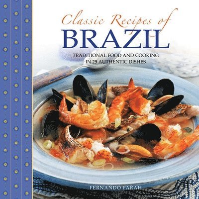 Fernando Farah - Classic Recipes of Brazil, Inbunden