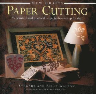 Stewart Walton - New Crafts: Paper Cutting: 25 Beautiful and Practical Projects Shown Step by Step, Inbunden