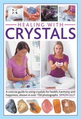 Simon Lilly - Healing With Crystals, Inbunden