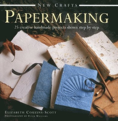 Couzins Scott Elizabeth, Elizabeth Couzins-Scott - New Crafts: Papermaking, Inbunden