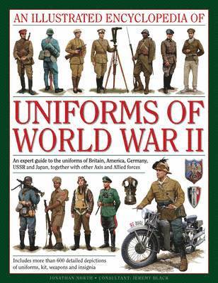 North Jonathan, Jonathan North, Jeremy Black - Illustrated Encyclopedia of Uniforms of World War II, Inbunden