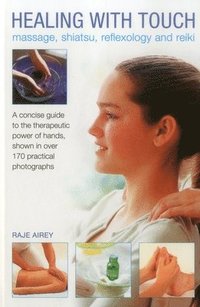 bokomslag Healing with Touch: Massage, Shiatsu, Reflexology and Reiki