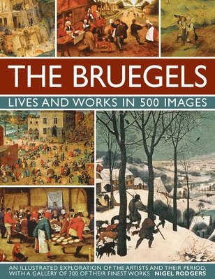 Rogers Nigel, Nigel Rodgers - Bruegels: His Life and Works in 500 Images, Inbunden