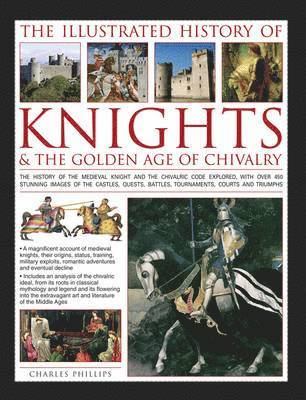 bokomslag Illustrated History of Knights & the Golden Age of Chivalry