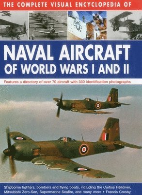 Complete Visual Encyclopedia of Naval Aircraft of World Wars I and Ii 1