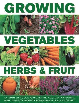 Richard Bird, Jessica Houdret - Growing Vegetables, Herbs & Fruit, Inbunden