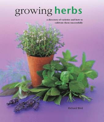 Bird Richard, Richard Bird - Growing Herbs, Inbunden