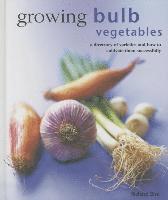 Bird Richard, Richard Bird - Growing Bulb Vegetables, Inbunden