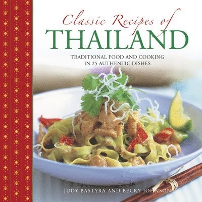 Bastyra Judy & Johnson Becky, Judy Bastyra, Becky Johnson - Classic Recipes of Thailand, Inbunden