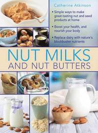 bokomslag Nut Milks and Nut Butters