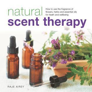 Raje Airey - Natural Scent Therapy, Inbunden
