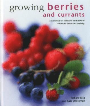Richard Bird, Kate Whiteman - Growing Berries and Currants, Inbunden