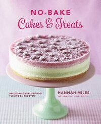 bokomslag No-bake! Cakes & Treats Cookbook