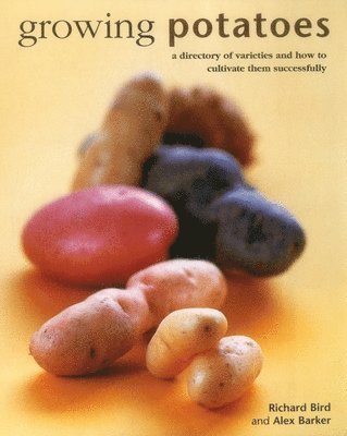Bird Richard, Richard Bird - Growing Potatoes, Inbunden