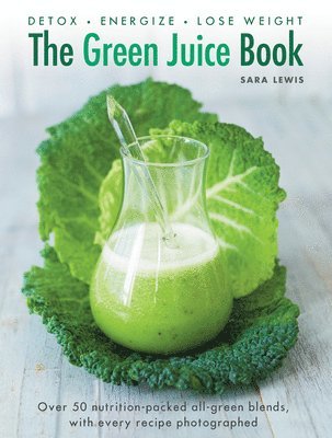 Lewis Sara, Sara Lewis - Green Juice Book, Inbunden