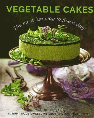 Ysanne Spevack - Vegetable Cakes, Inbunden