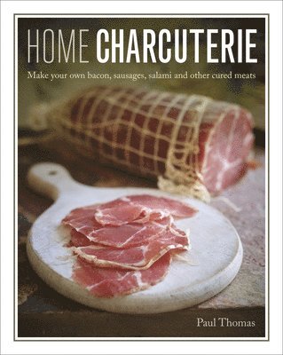 Paul Thomas - Home Charcuterie, Inbunden