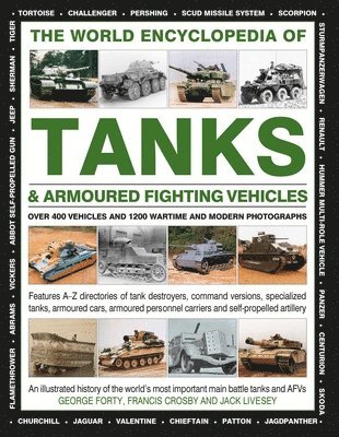 George Forty, Francis Crosby, Jack Livesey - World Encyclopedia of Tanks & Armoured Fighting Vehicles, Inbunden