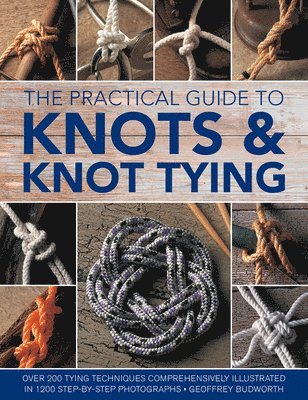 Geoffrey Budworth - Knots and Knot Tying, The Practical Guide to, Häftad
