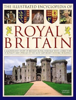 Charles Phillips - Illustrated Encyclopedia of Royal Britain, Inbunden