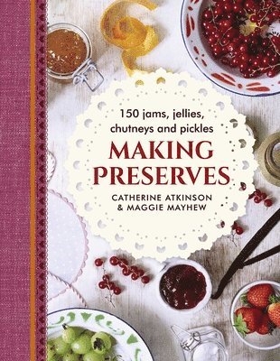 Mayhew Maggie, Catherine Atkinson, Maggie Mayhew - Making Preserves, Inbunden