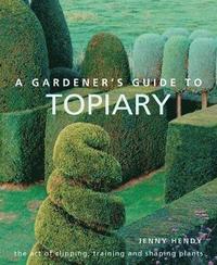 bokomslag A Gardener's Guide to Topiary