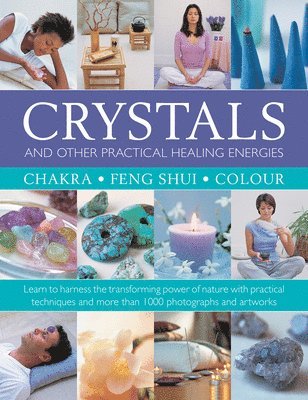 Crystals and other Practical Healing Energies: Chakra, Feng Shui, Colour 1