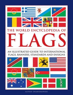 Alfred Znamierowski - Flags, The World Encyclopedia of, Inbunden