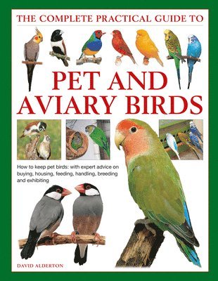Keeping Pet & Aviary Birds, The Complete Practical Guide to 1