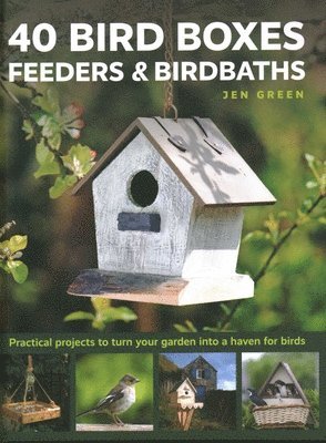 bokomslag 40 Bird Boxes, Feeders & Birdbaths