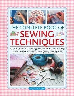 Dorothy Wood - Complete Book of Sewing Techniques, Inbunden