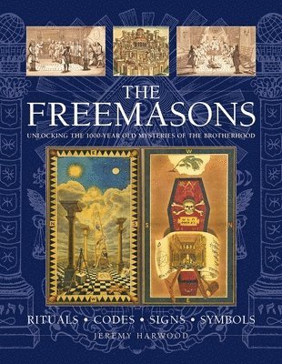 Jeremy Harwood - FREEMASONS: RITUALS • CODES • SIGNS • SYMBOLS, Inbunden