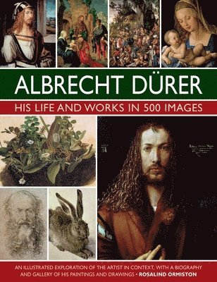 Durer: His Life and Works in 500 Images 1