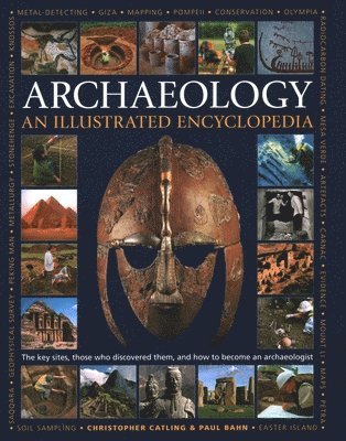 Christopher Catling - Illustrated Encyclopedia of Archaeology, Inbunden