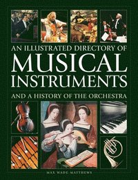 bokomslag Musical Instruments and a History of The Orchestra, An Illustrated Directory of