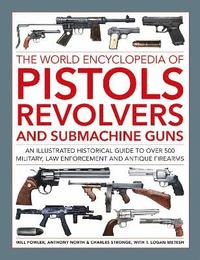 bokomslag Pistols, Revolvers and Submachine Guns, The World Encyclopedia of