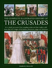 bokomslag Crusades, The Complete Illustrated History of