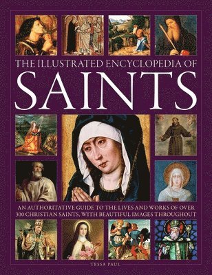 Tessa Paul - Saints, The Illustrated Encyclopedia of, Inbunden