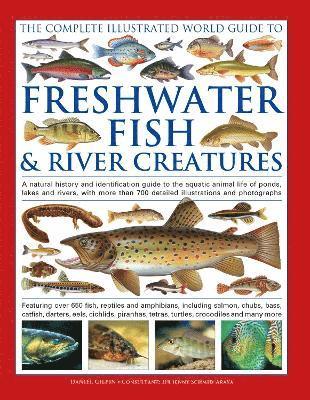 Complete Illustrated World Guide to Freshwater Fish and River Creatures