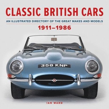 Ian Ward - Classic British Cars 1911–1986, Inbunden