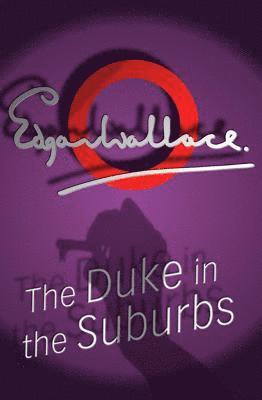 Edgar Wallace - Duke In The Suburbs, Häftad