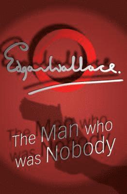Edgar Wallace - Man Who Was Nobody, Häftad